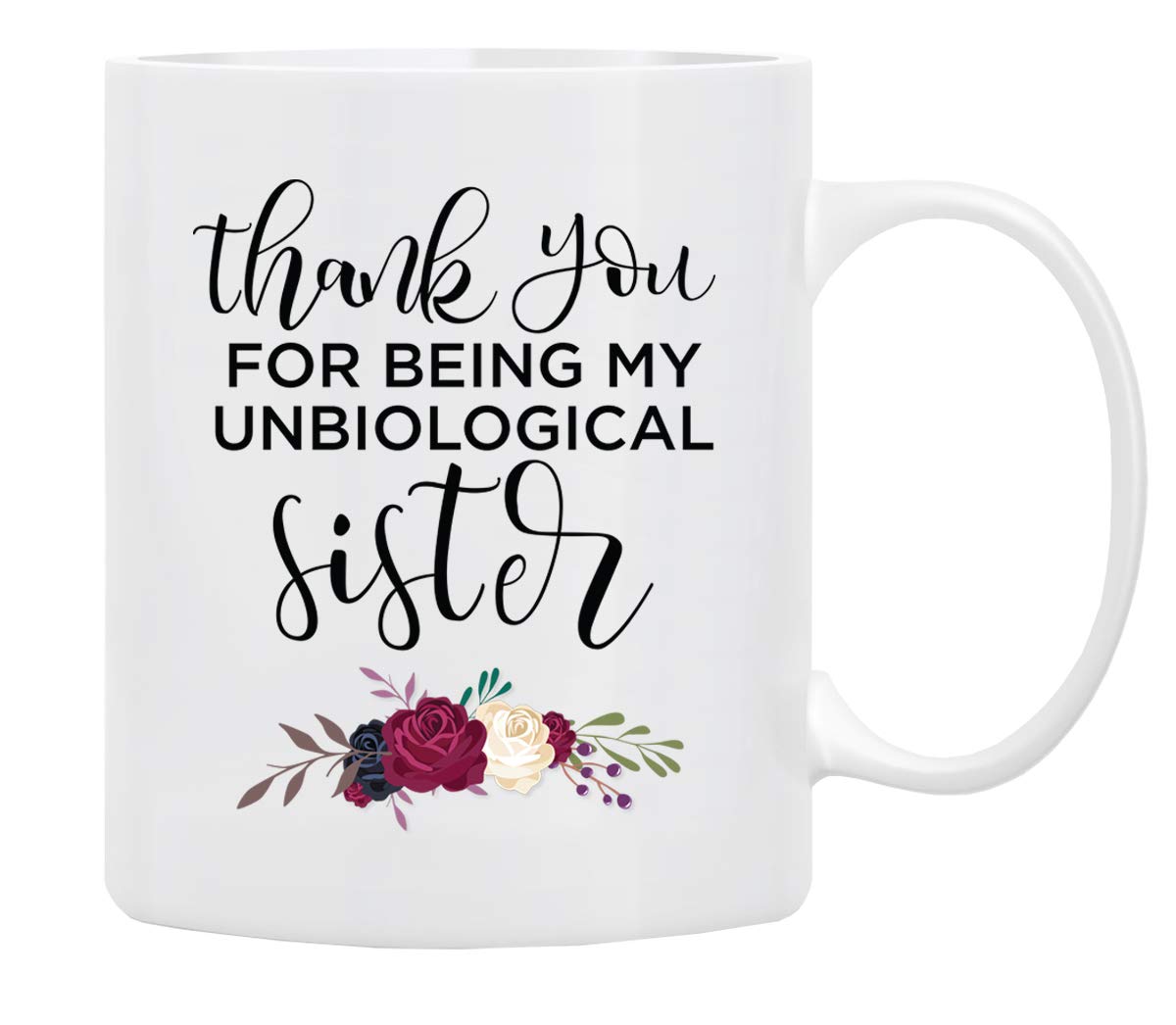 BLUE RIBBON Sisters Day Mug Thank You FOR BEING MY UNBIOLOGICAL Sister Funny Coffee Mug in Decorative Gift
