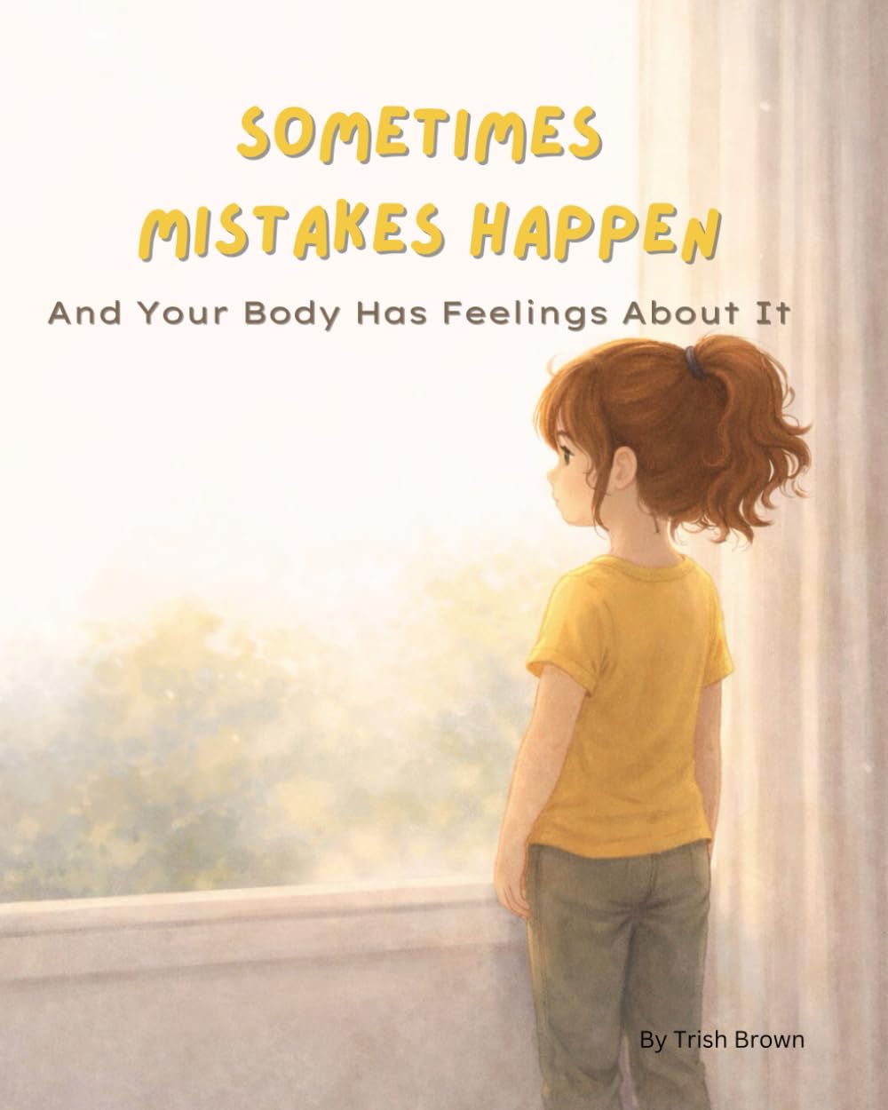 Sometimes Mistakes Happen: And Your Body Has Feelings About It (Before the Chaos - Tools for Tiny Humans)