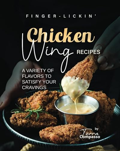 Finger-Lickin' Chicken Wing Recipes: A Variety of Flavors to Satisfy Your Cravings