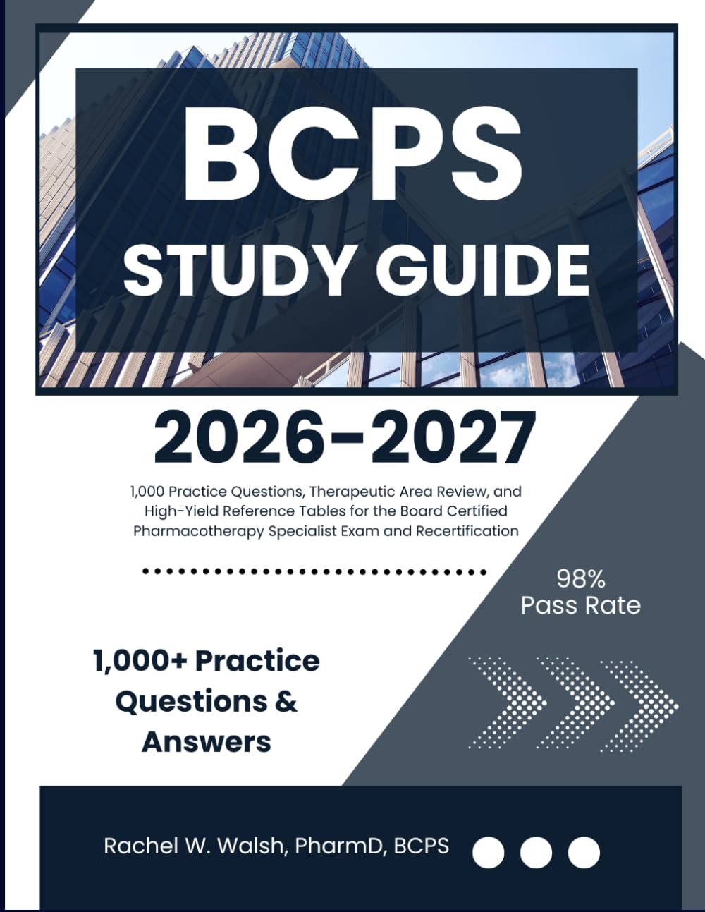 BCPS STUDY GUIDE: 1,000 Practice Questions, Therapeutic Area Review, and High-Yield Reference Tables for the Board Certified Pharmacotherapy Specialist Exam and Recertification