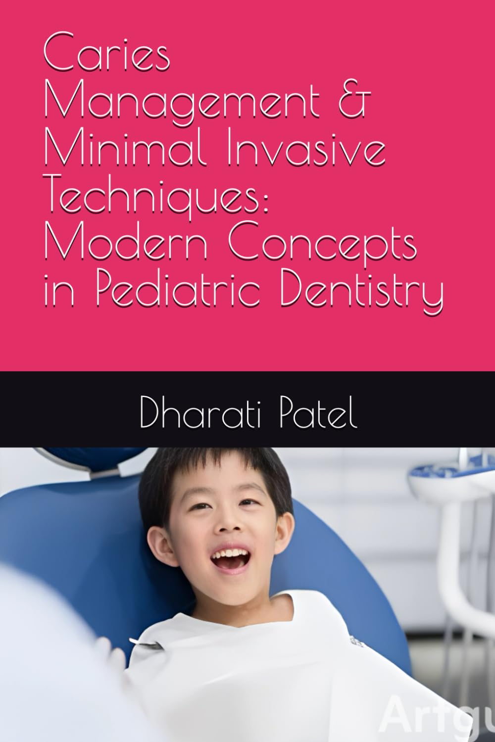Caries Management & Minimal Invasive Techniques: Modern Concepts in Pediatric Dentistry