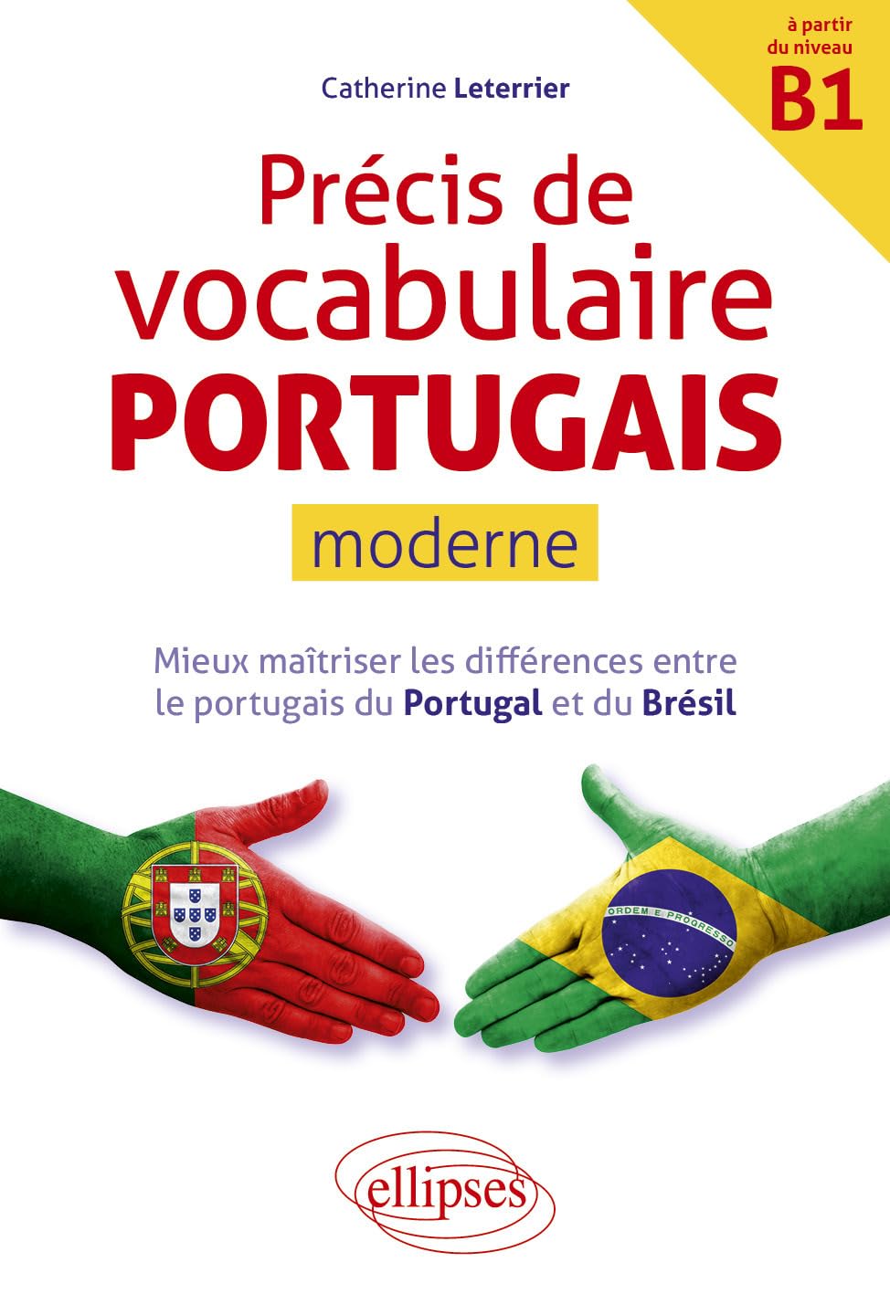 Précis de vocabulaire portugais moderne: Mieux maîtriser les différences entre le portugais du Portugal et du Brésil. (à partir du niveau B1)