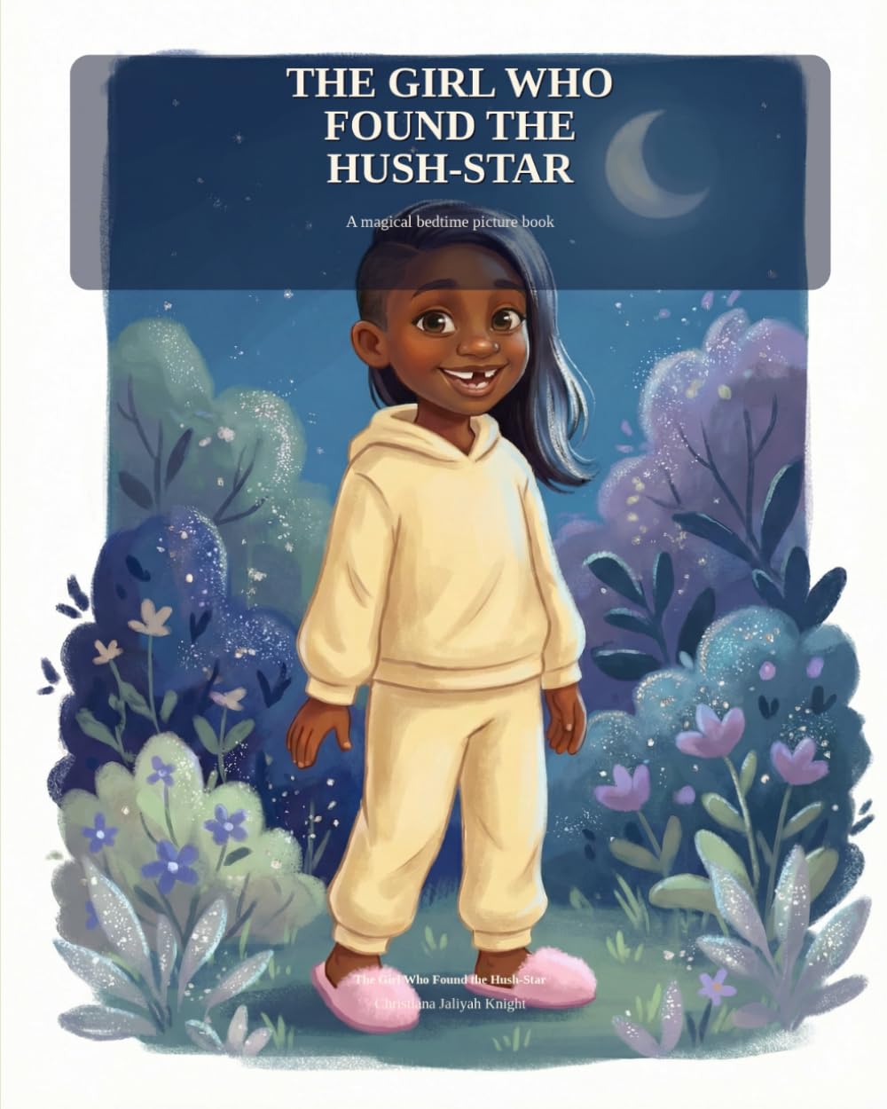 The Girl Who Found the Hush-Star: A Magical Bedtime Picture Book About Courage, Kindness, and a Lost Star