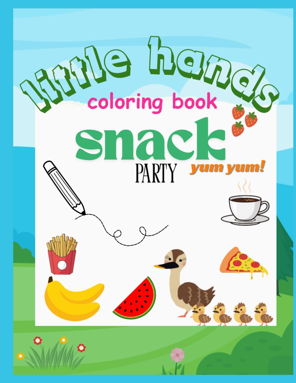 little hands coloring book: snacks fun: coloring book for toddlers age 1-4 (little hands: fun coloring book for toddlers 1-4)