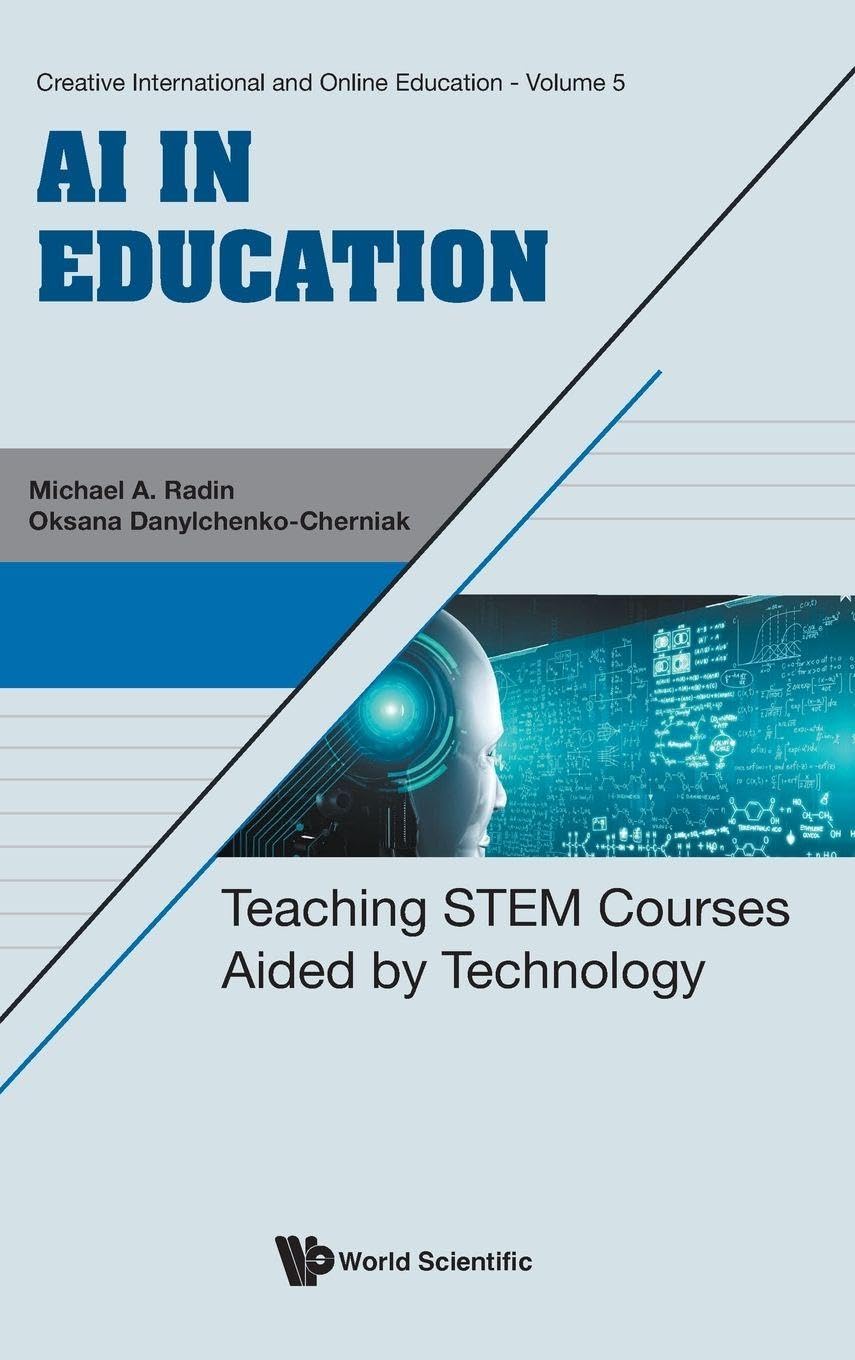 Ai In Education: Teaching Stem Courses Aided By Technology: 5 (Creative International and Online Education)