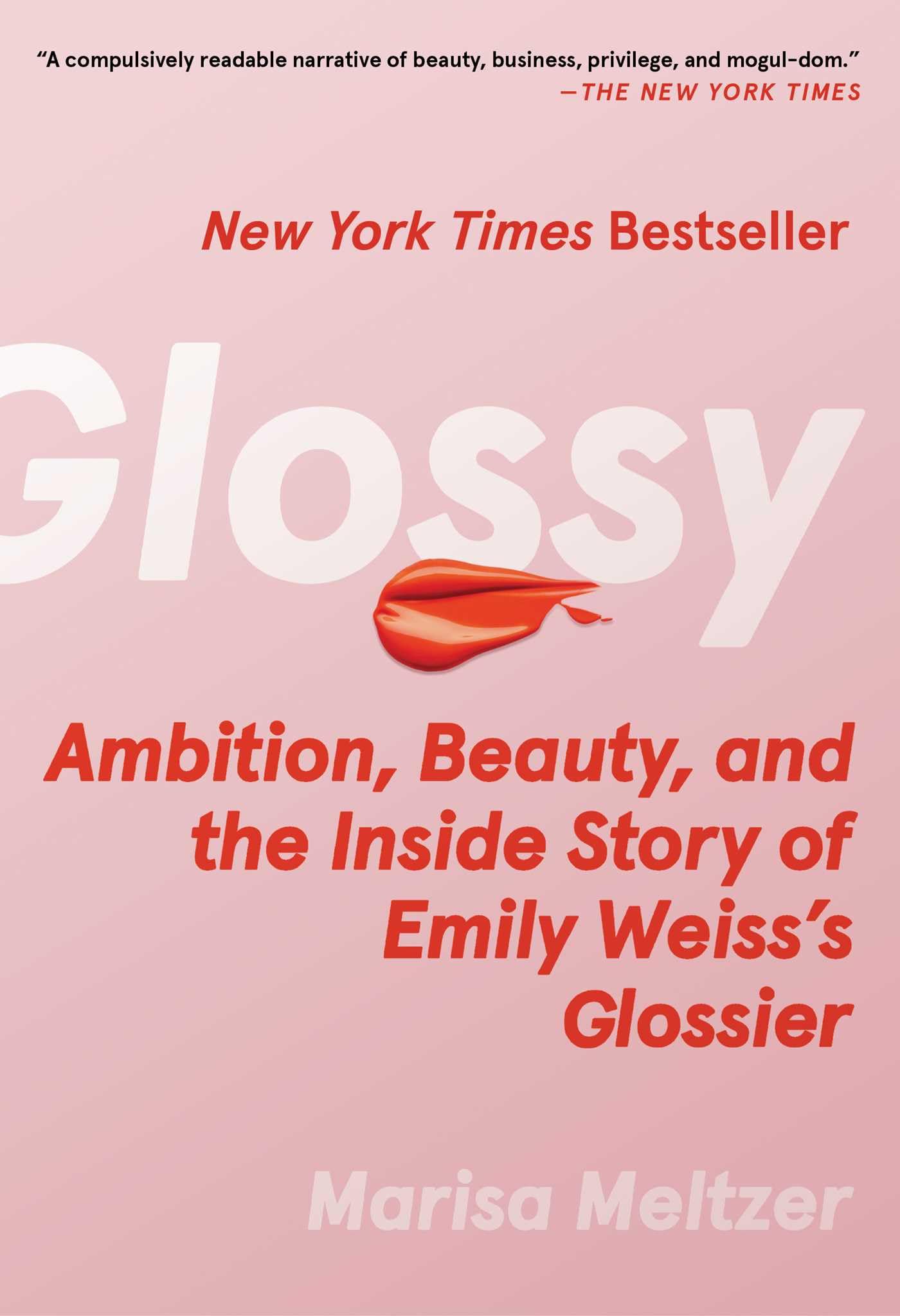 Glossy: Ambition, Beauty, and the Inside Story of Emily Weiss's Glossier