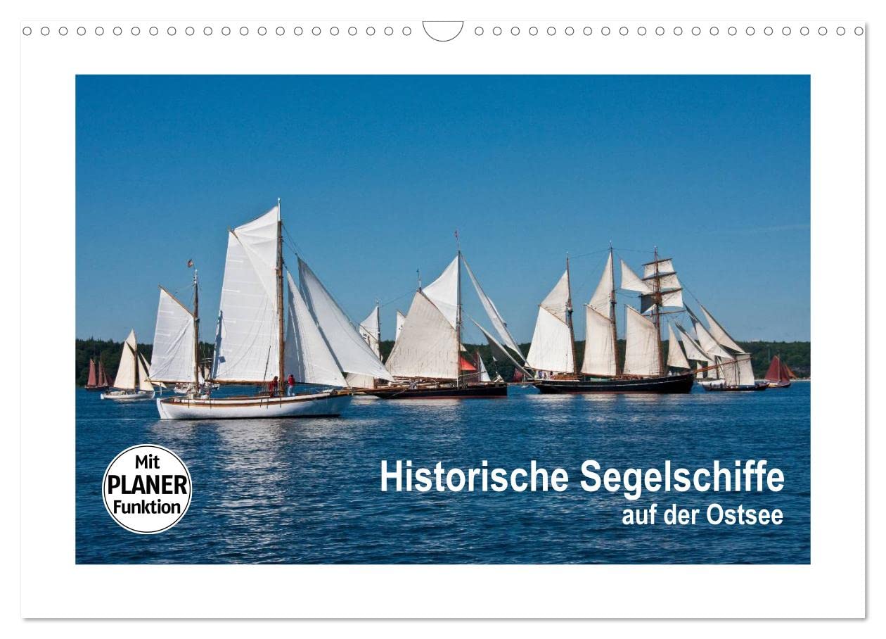Historische Segelschiffe auf der Ostsee (Wandkalender 2026 DIN A3 quer), CALVENDO Monatskalender: Traditionsschiffe bei einem internationalen Treffen auf der Ostsee