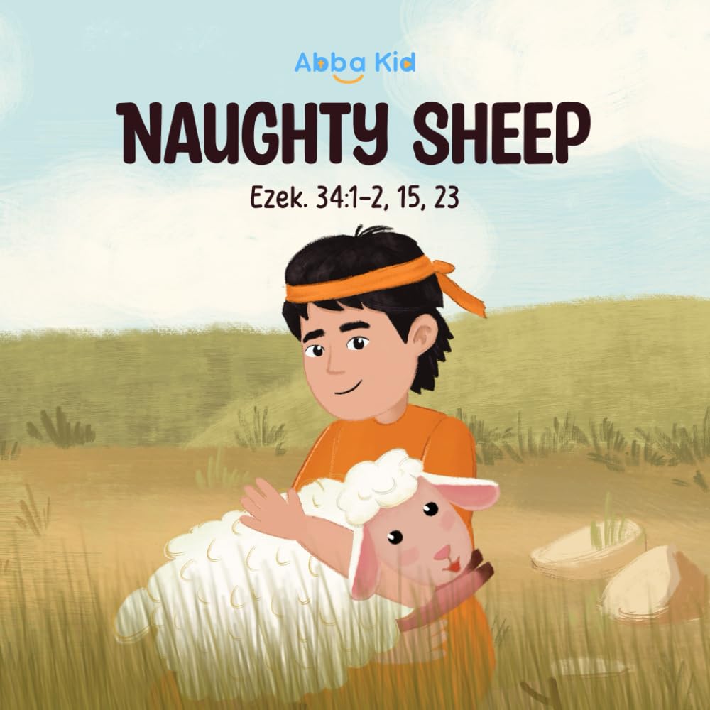 Naughty Sheep: A Delightful Bible Story for Kids About God's Love and the Good Shepherd's Care