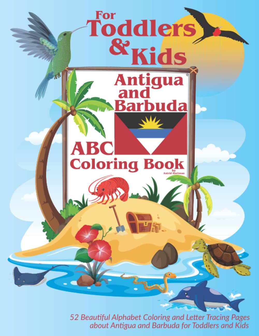 Antigua and Barbuda ABC Coloring Book for Toddlers & Kids - Alphabet Coloring book for Toddlers and Kids about Antigua and Barbuda - Cute Animals