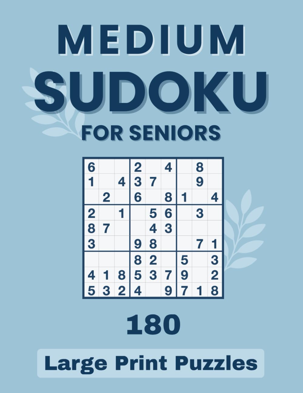Medium sudoku for seniors | 180 Large Print Puzzles: Medium difficulty grids with big Numbers and spacious layouts