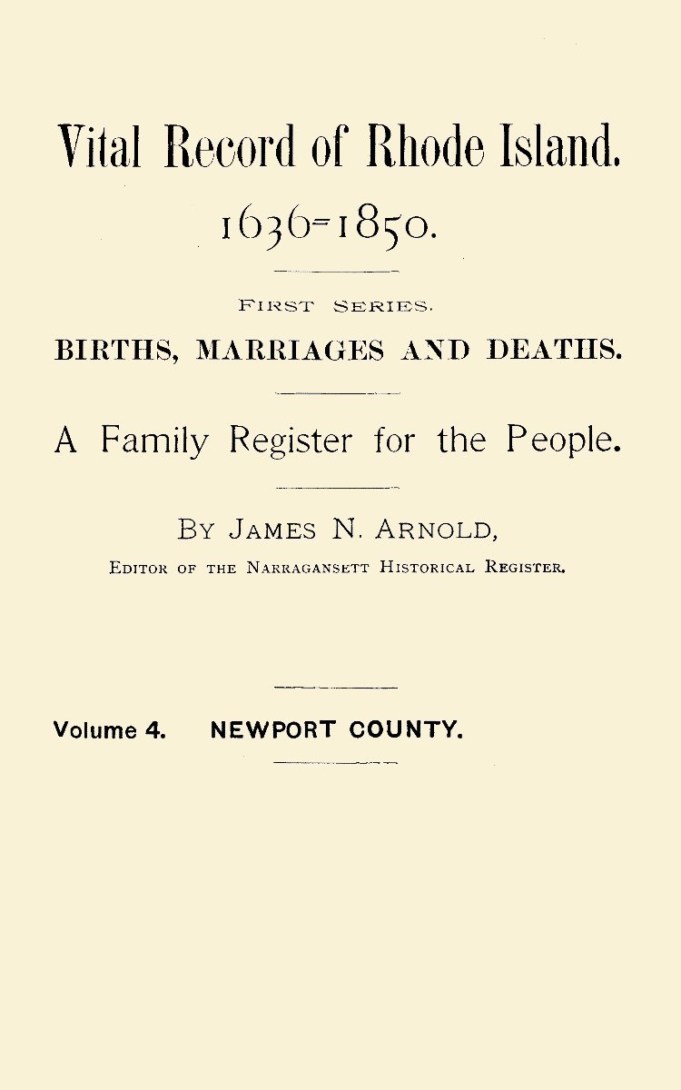 Vital Records of Rhode Island. 1636 = 1850. First Series. Births, Marriages and Deaths. A Family