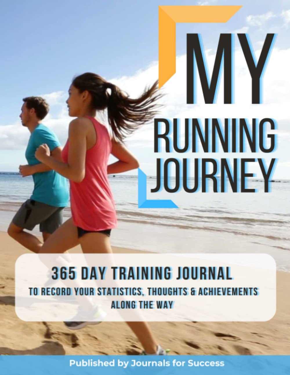My Running Journey 365 Day Training Journal to Record Your Statistics, Thoughts & Achievements Along the Way: Comprehensive 127 Page Logbook suitable ... Inspirational Quotes, Race and Distance Logs