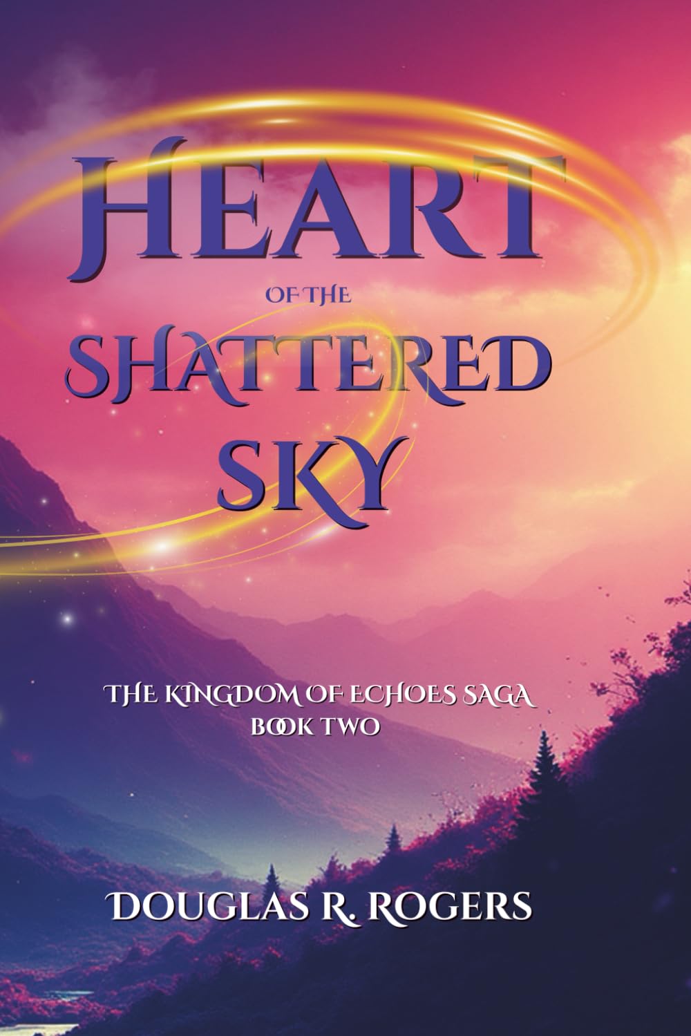 Heart of the Shattered Sky: The Kingdom of Echoes Saga - Book Two: 2