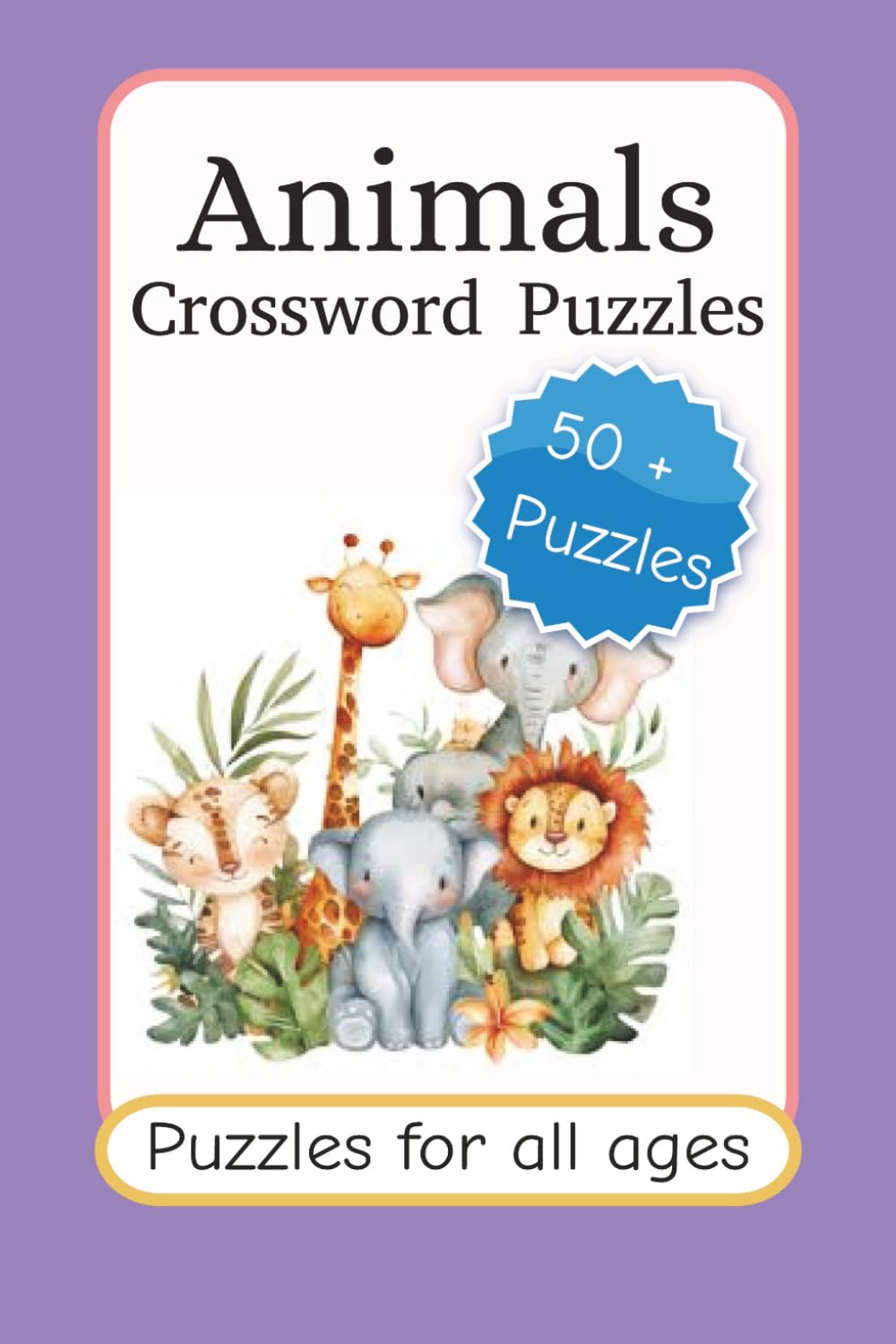 Animal Crossword Puzzles: Crossword Puzzles with 50 plus Puzzles print about Animals,Insects |and more | 6x9 inches,120 pages |50 + puzzles ...... Gift for vactions,Holidays,and Relaxtion