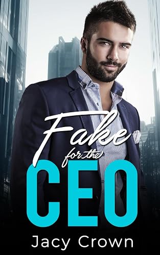 Fake for the CEO: Ein Second Chance - Liebesroman (Unexpected Love Stories)