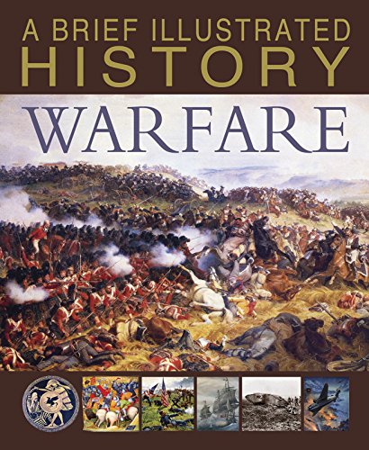 A Brief Illustrated History Of Warfare