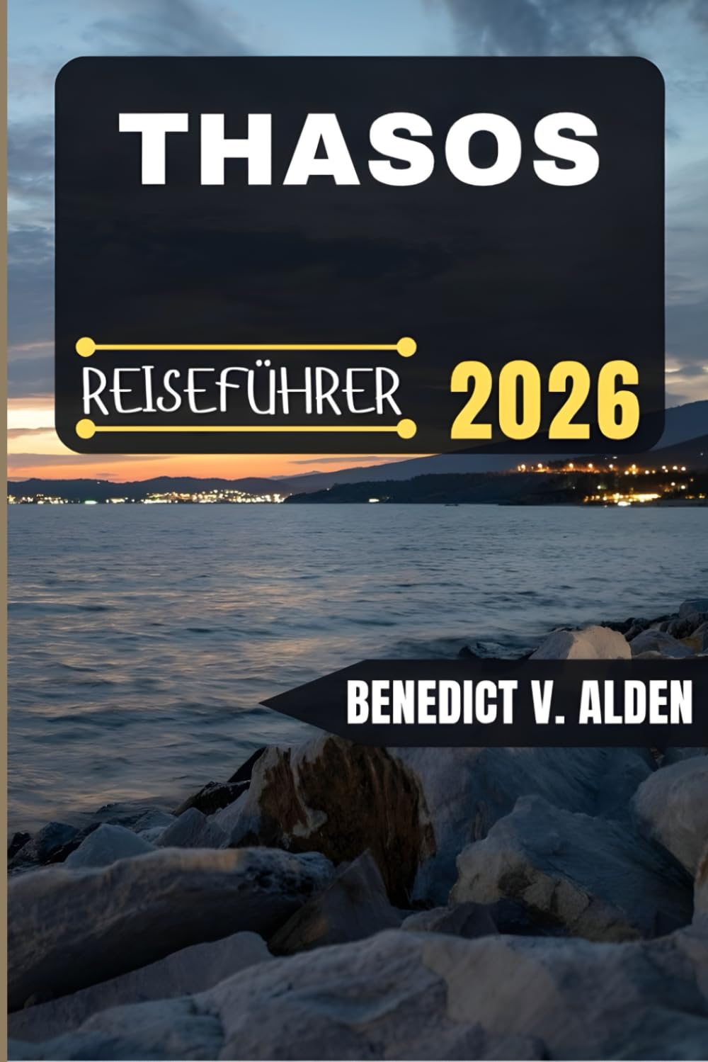 THASOS REISEFÜHRER: Entdecken Sie verborgene Schätze, praktische Tipps und unvergessliche Erlebnisse für jeden Schritt Ihres Reiseabenteuers.