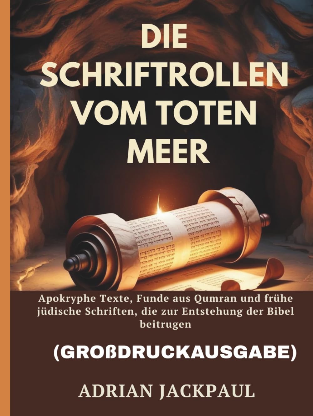 DIE SCHRIFTROLLEN VOM TOTEN MEER (GROßDRUCKAUSGABE): Apokryphe Texte, Funde aus Qumran und frühe jüdische Schriften, die zur Entstehung der Bibel beitrugen