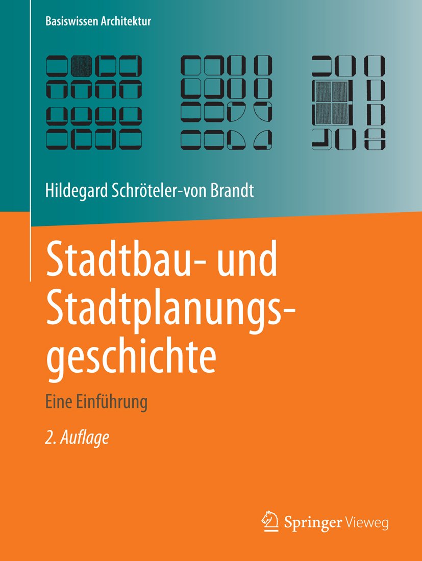 Stadtbau- und Stadtplanungsgeschichte: Eine Einführung (Basiswissen Architektur)