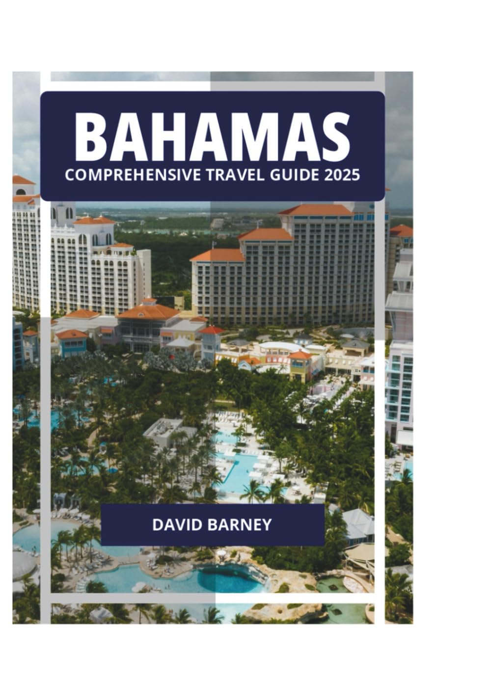 BAHAMAS COMPREHENSIVE TRAVEL GUIDE 2025