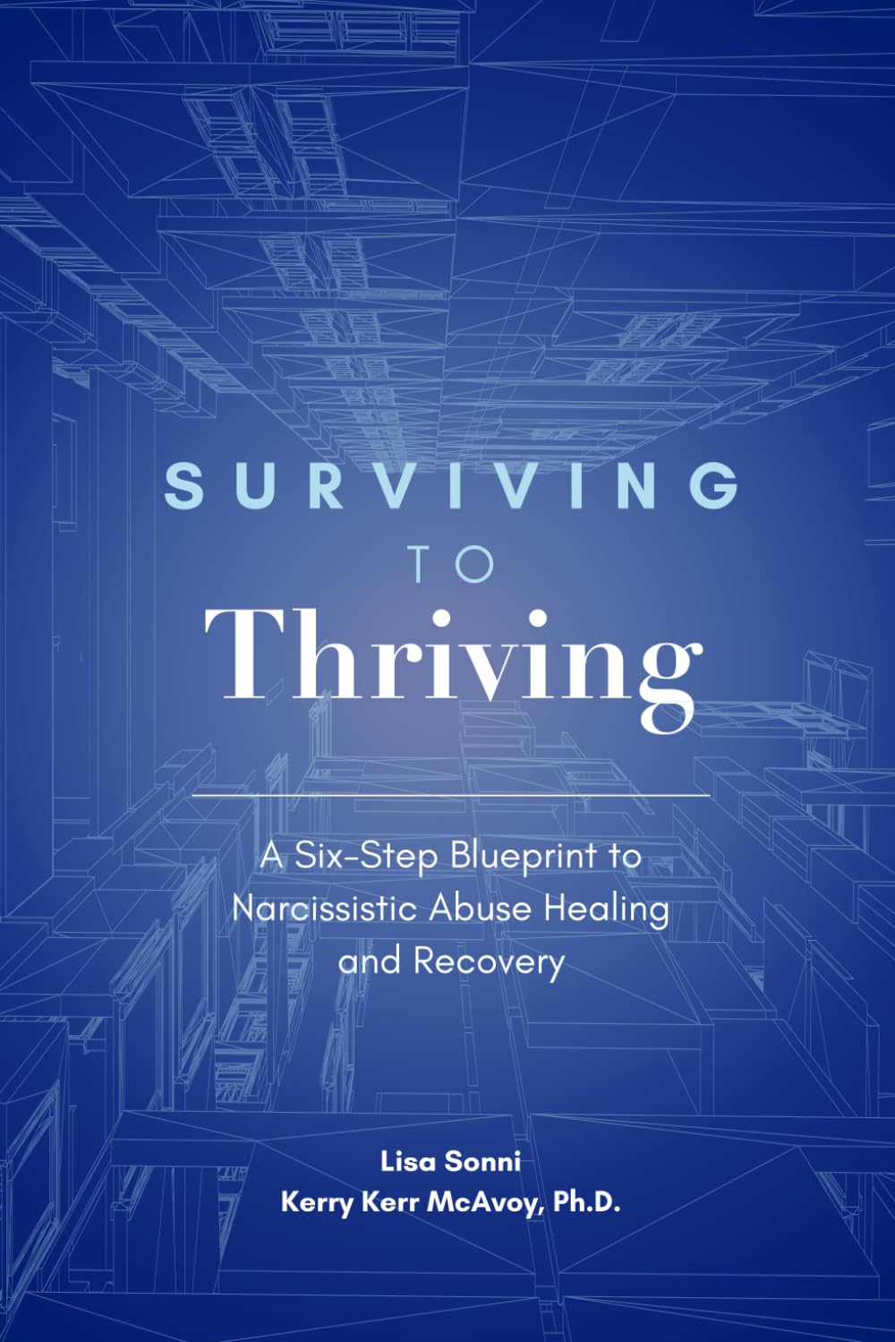 Surviving To Thriving: A Six-Step Blueprint to Narcissistic Abuse Healing and Recovery