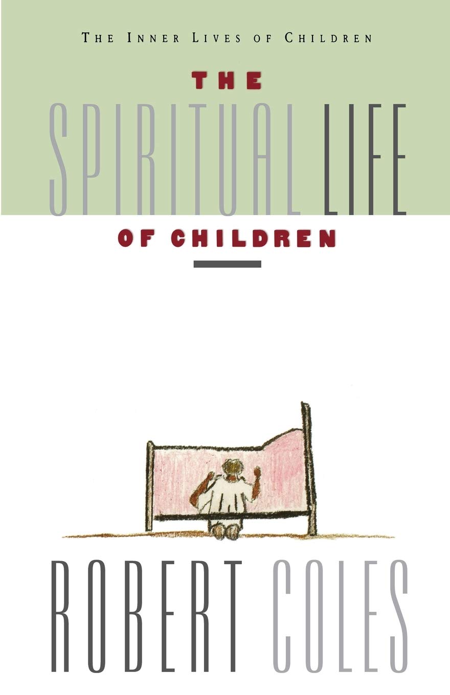 The Spiritual Life Of Children: Examining Religious Feelings―The Final Volume in the Pulitzer Prize-winning Series