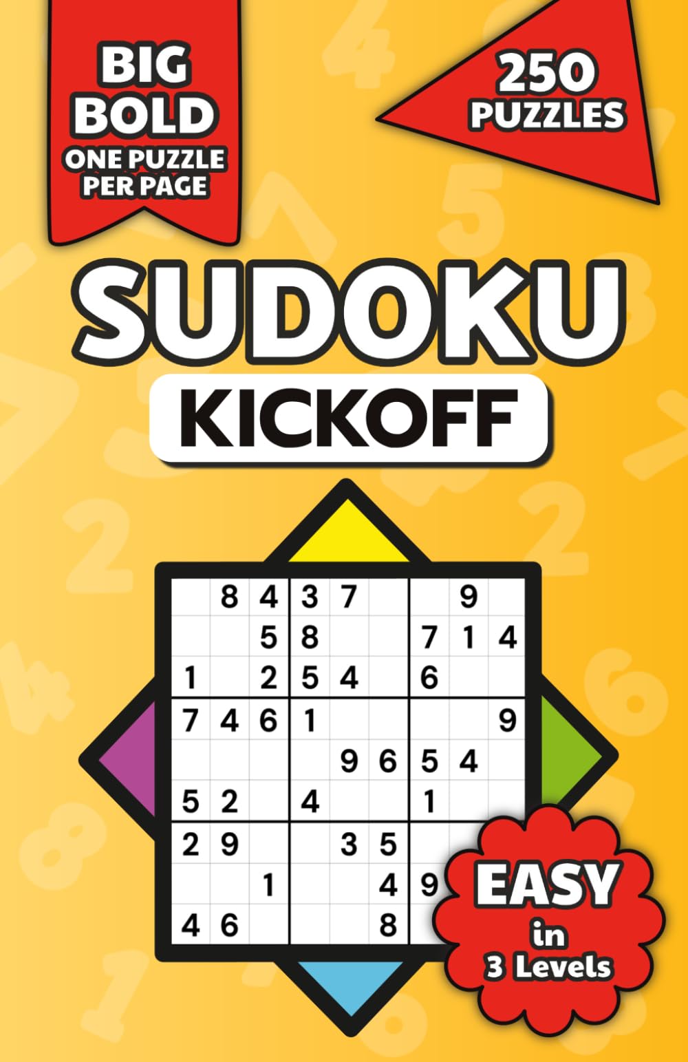 Sudoku Kickoff: Easy Sudoku Puzzle Book for Adults, Teens, and Seniors, 250 Large Print Puzzles with 3 Difficulty Levels, Beginner-Friendly Brain Games