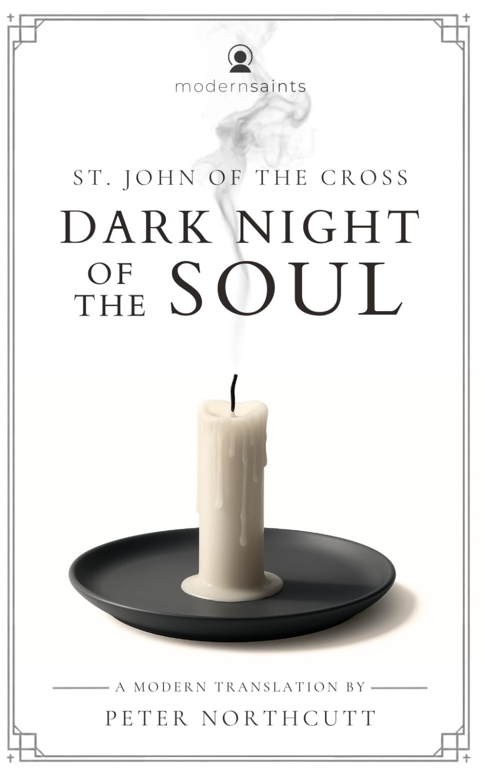 Dark Night of the Soul: A Modern Translation (The Modern Saints Series — Fresh and Faithful Christian Classics)