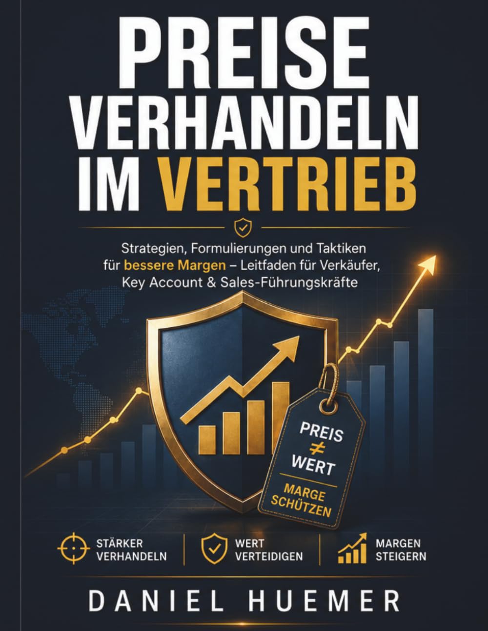 Preise verhandeln im Vertrieb: Strategien, Formulierungen und Taktiken für bessere Margen – Leitfaden für Verkäufer, Key Account & Sales-Führungskräfte