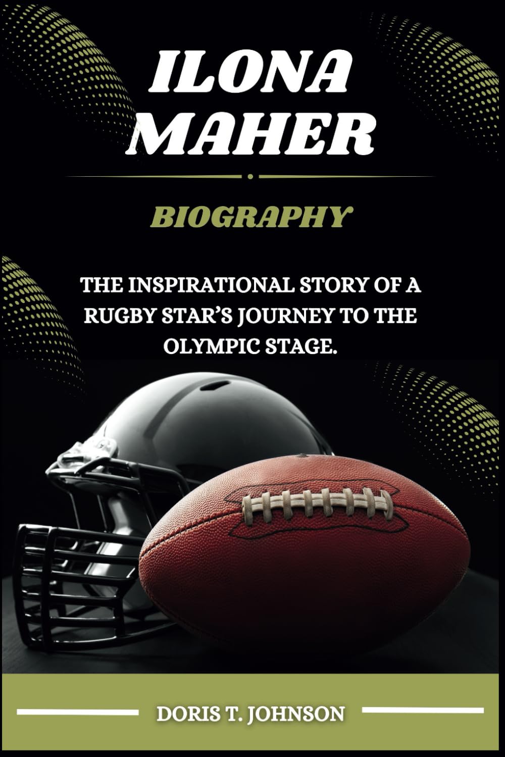 ILONA MAHER BIOGRAPHY: The Inspirational Story of a Rugby Star’s Journey to the Olympic Stage