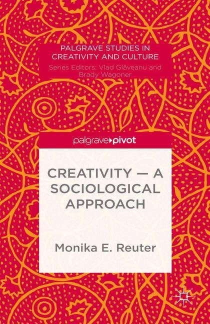 Buy Creativity a Sociological Approach (Palgrave Studies in Creativity and Culture) — BookShops.in