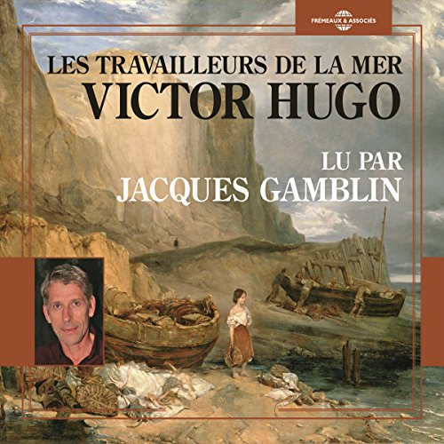 Les travailleurs de la mer (HörbuchDownload) Victor Hugo, Jacques Gamblin, Frémeaux & Associés Les travailleurs de la mer (HörbuchDownload) Victor Hugo, Jacques Gamblin, Frémeaux & Associés