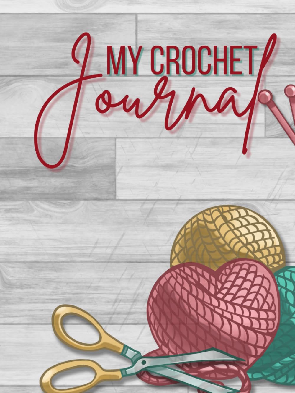 My Crochet Journal: Cute Log Book Gift For Crocheters and Crochet Lovers To Keep Record Of Crochet Patterns and Stitches, Designs, Yarns, Hooks, and More