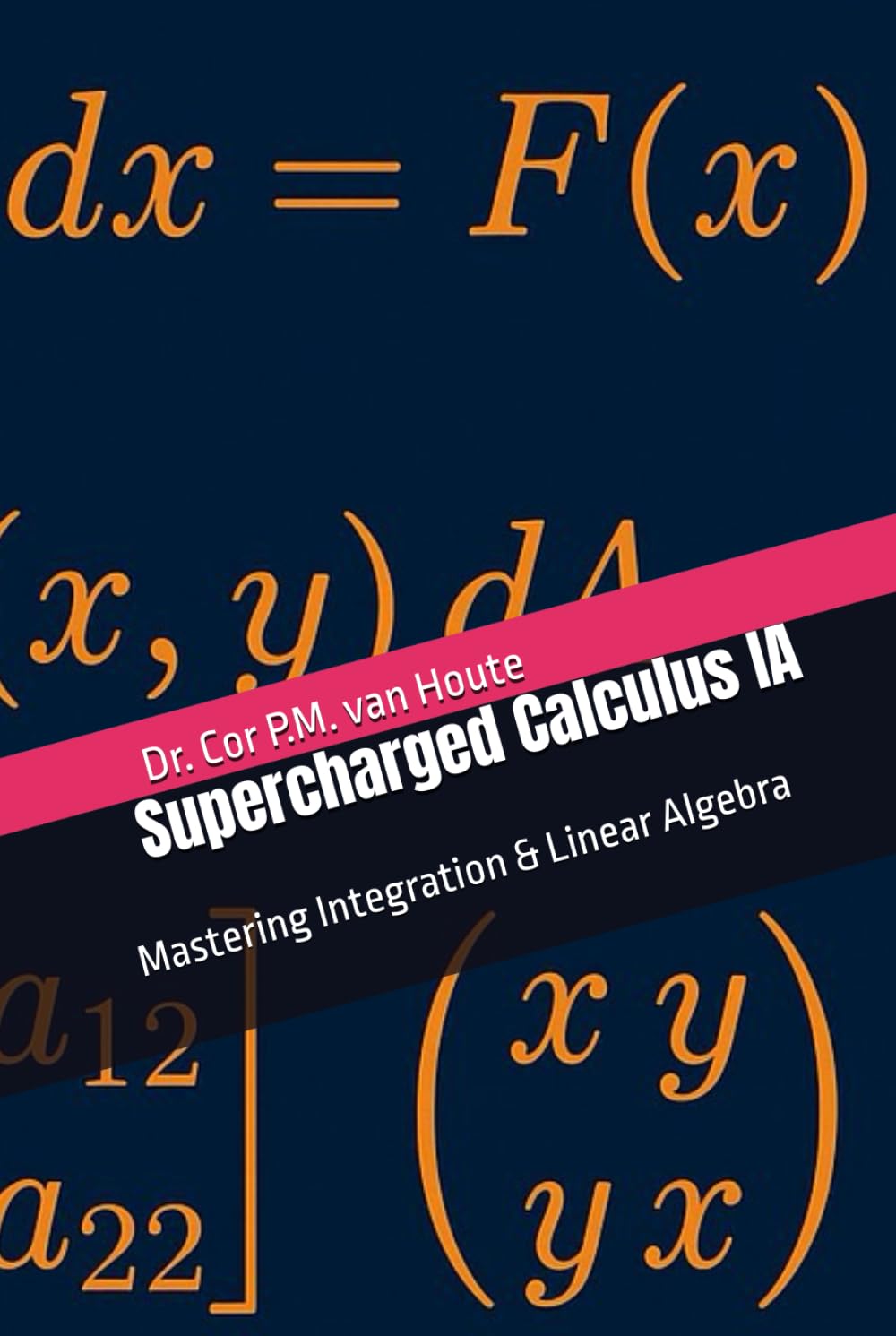 Supercharged Calculus IA: Mastering Integration & Linear Algebra (Supercharged Track: Calculus in 12 Days)
