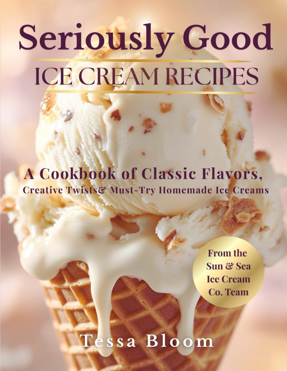 Seriously Good Ice Cream Recipes: A Cookbook of Classic Flavors, Creative Twists & Must-Try Homemade Ice Creams (The Sun & Sea Ice Cream Cookbook & Travel Guides)      Paperback – June 11, 2025