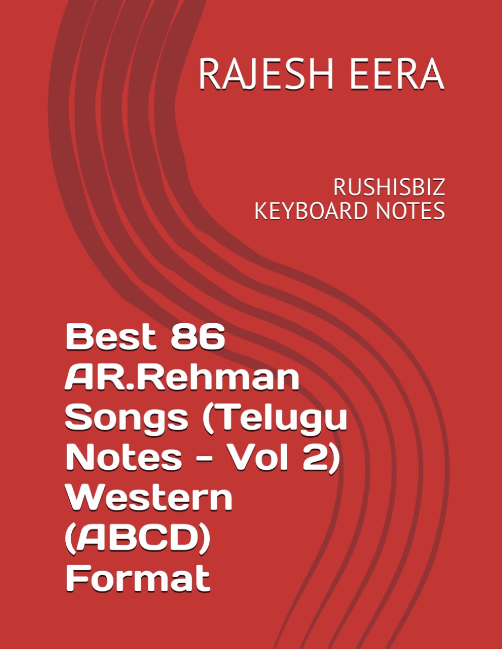 Best 86 AR.Rehman Songs (Telugu Notes - Vol 2) Western (ABCD) Format: RUSHISBIZ KEYBOARD NOTES