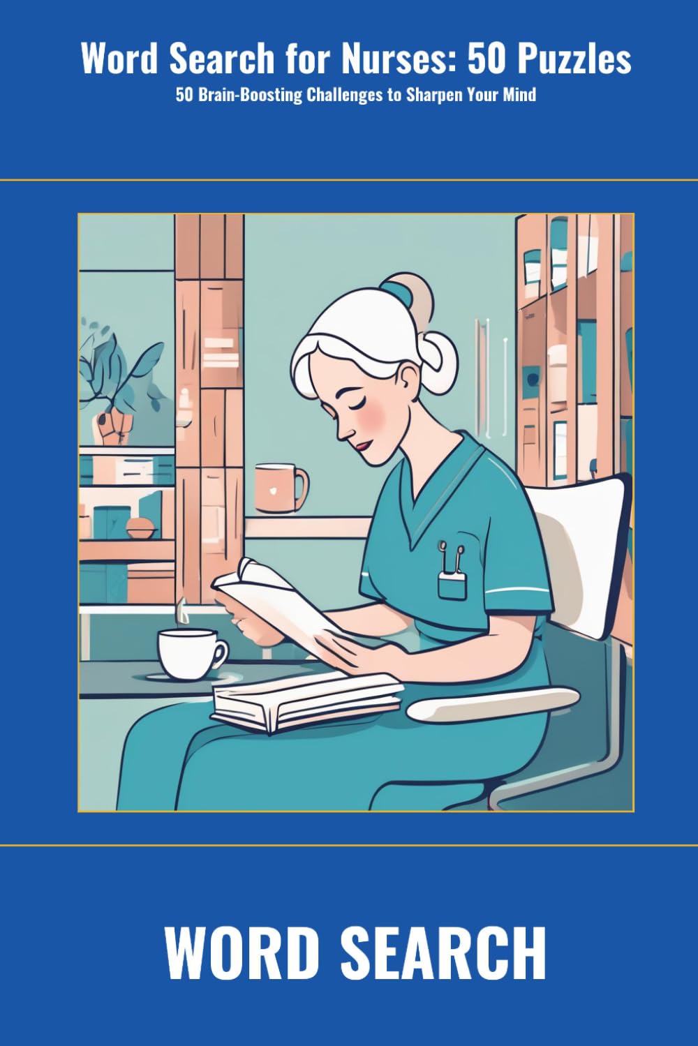 Word Search for Nurses: 50 Puzzles: 50 Brain-Boosting Challenges to Sharpen Your Mind (SharpMind Press Nurses Puzzle Collection)