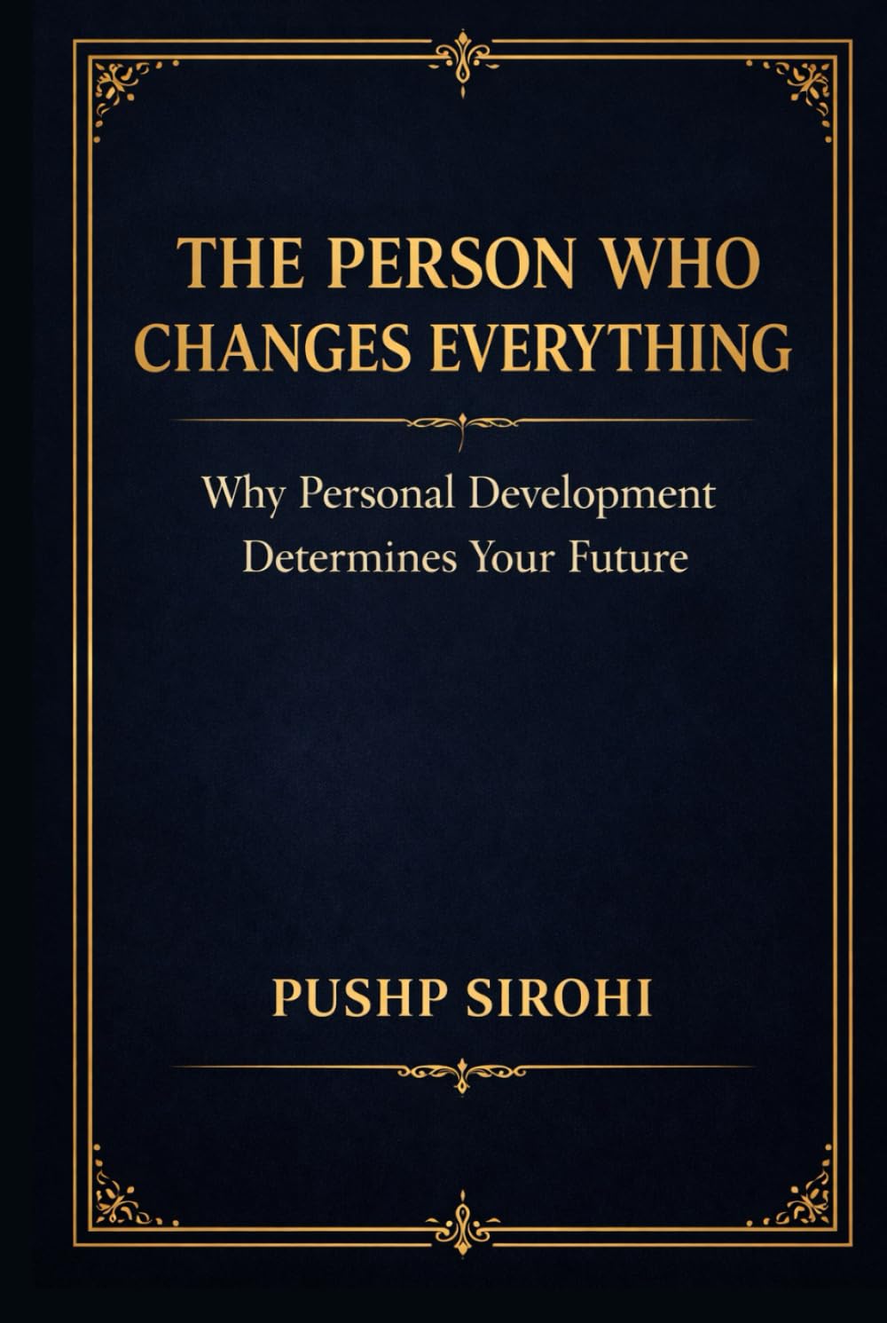 The Person Who Changes Everything: Why Personal Development Determines Your Future