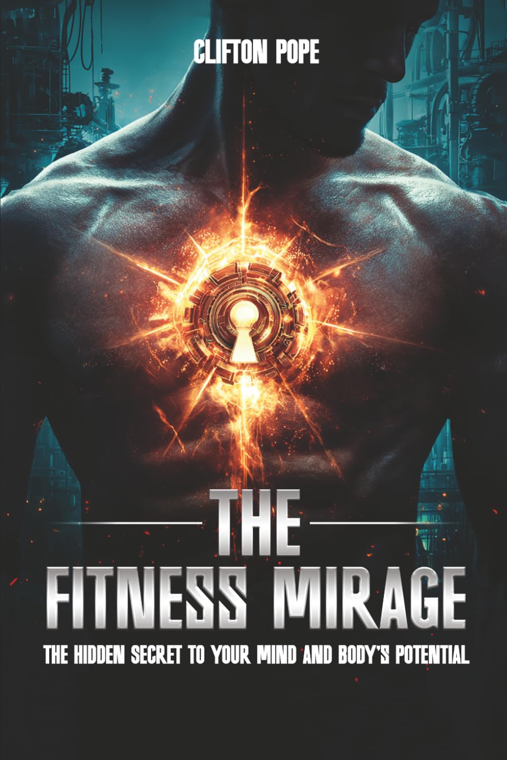 The Fitness Mirage: The Hidden Secret to Your Mind and Body's Potential