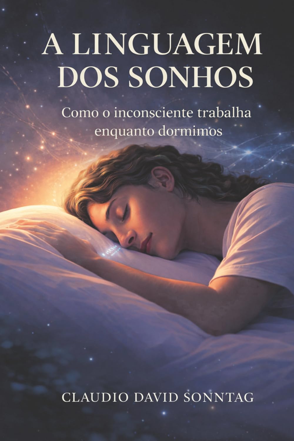 A LINGUAGEM DOS SONHOS: Como o inconsciente trabalha enquanto dormimos