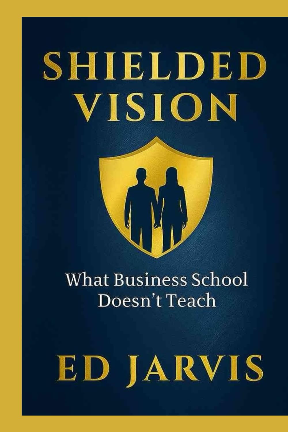Shielded Vision: What Business School Doesn't Teach
