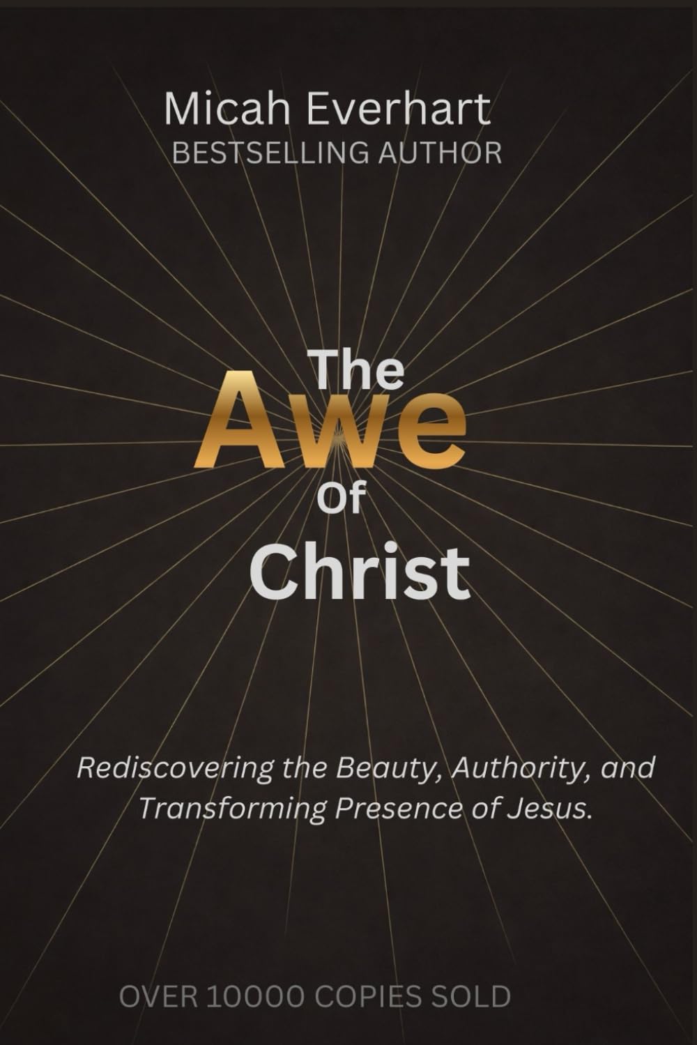 The Awe of Christ: Rediscovering the Beauty, Authority, and Transforming Presence of Jesus.