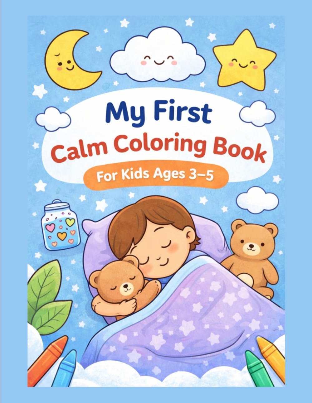 My First Calm Coloring Book: Simple Coloring Pages for Calm Moments (Ages 3–5)