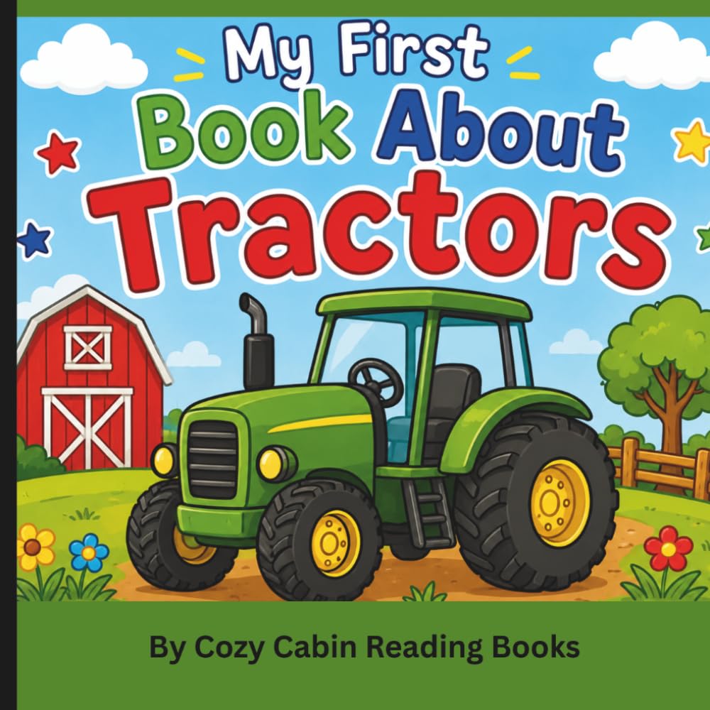 My First Book About Tractors: A Fun Introduction to Farm Machines