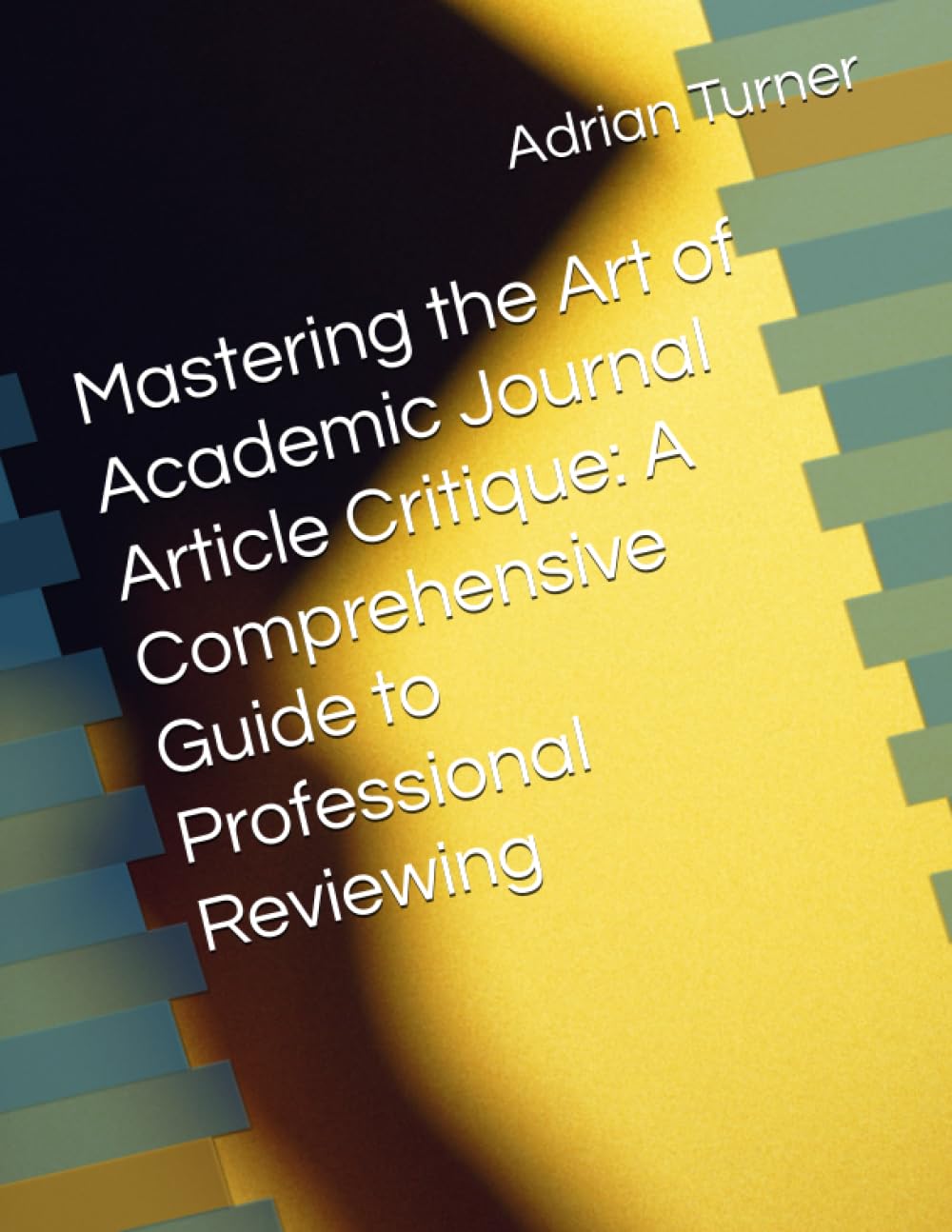 Mastering the Art of Academic Journal Article Critique: A Comprehensive Guide to Professional Reviewing