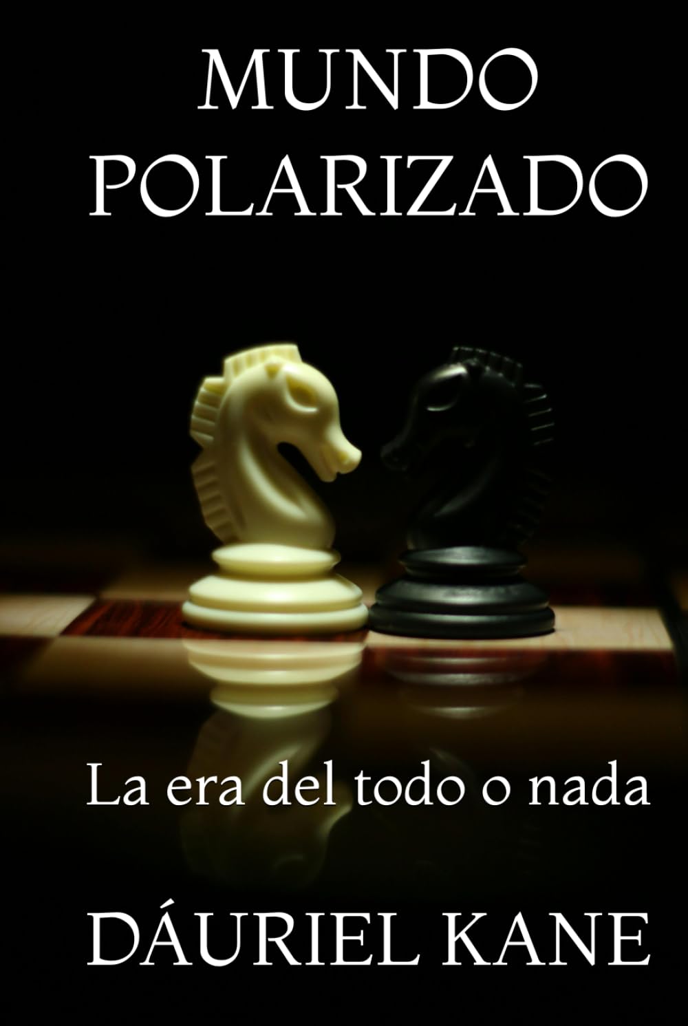MUNDO POLARIZADO: La era del todo o nada