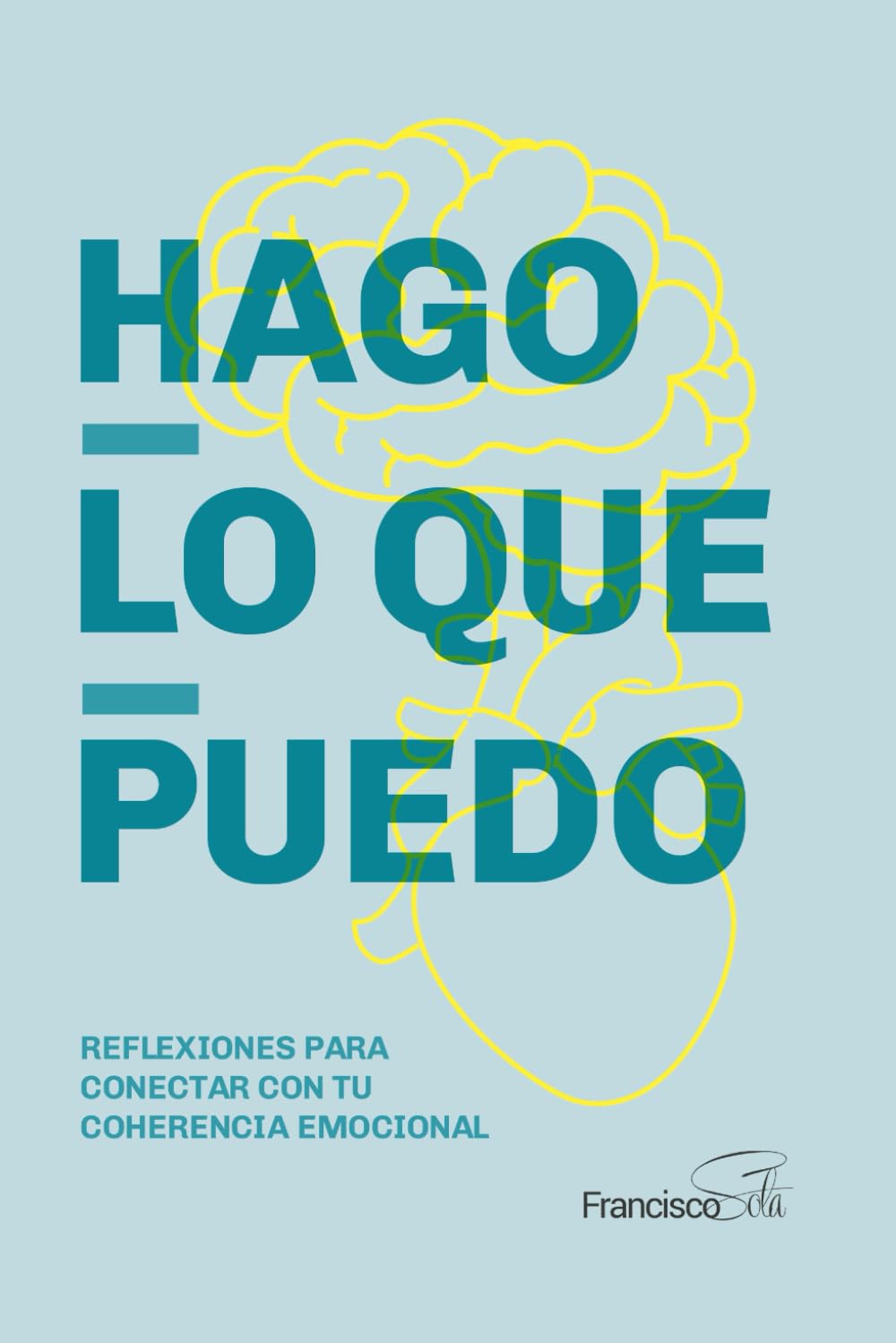 Hago lo que puedo: Reflexiones para conectar con tu coherencia emocional (Spanish Edition)