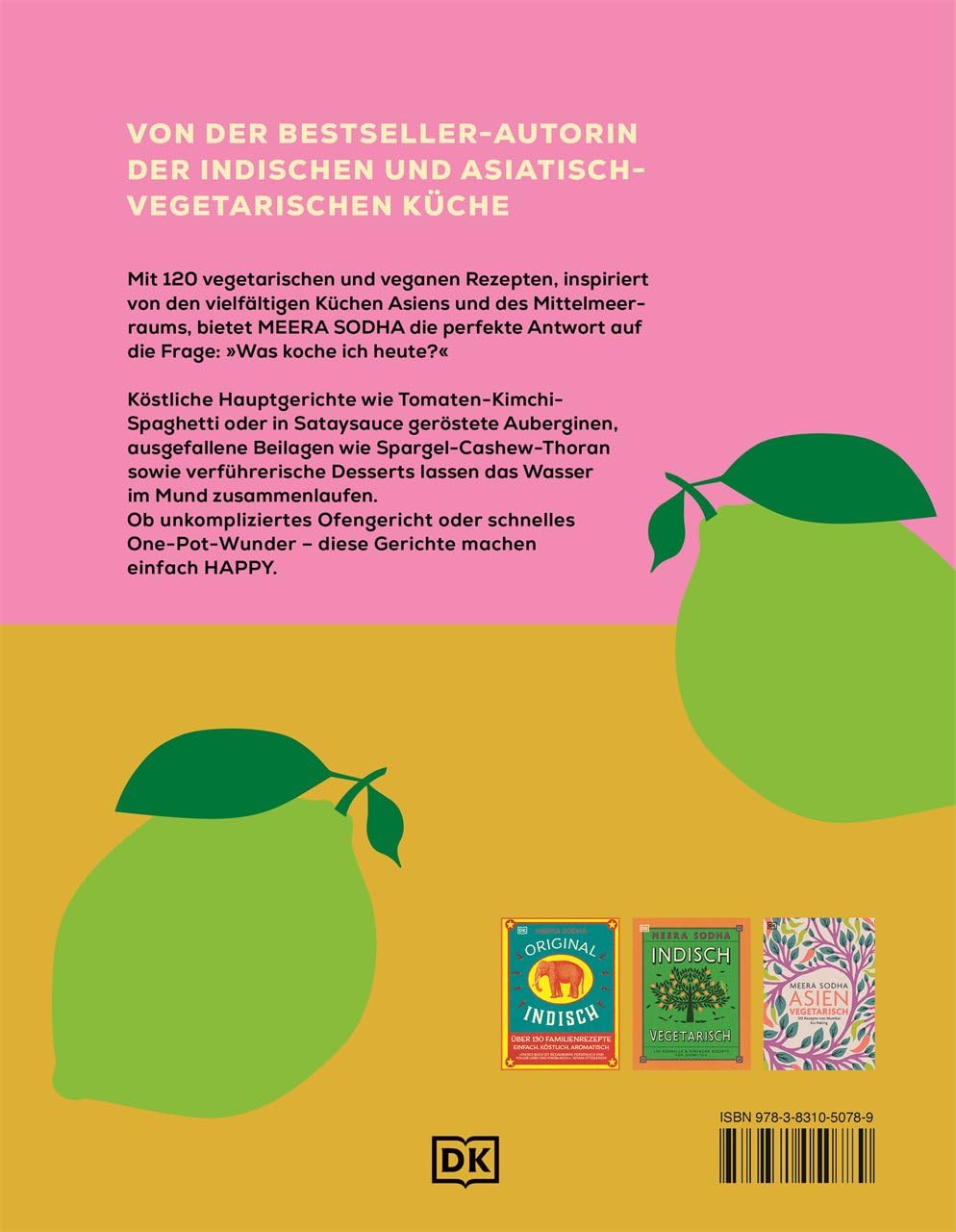 Happy - weil diese Rezepte glücklich machen: Vegetarisch. Vegan. Asiatisch. 120 indisch-asiatisch inspirierte Rezepte