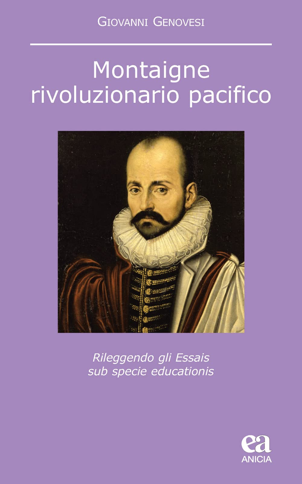 Montaigne, Rivoluzionario Pacifico. Rileggendo Gli Essais Sub Specie Educationis - 4