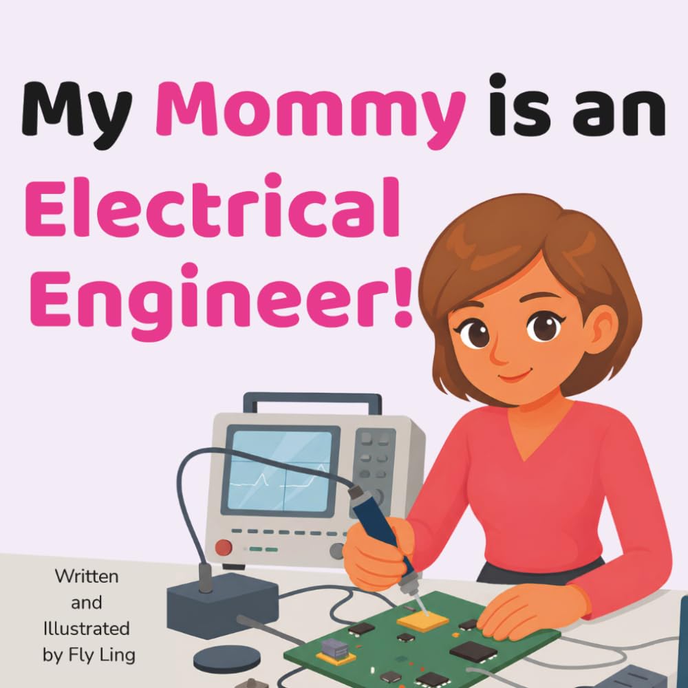 My Mommy is an Electrical Engineer!: A Rhyming STEM Career Picture Book About Electricity, Circuits, and Signals (The Flyling Lab: Engineer (Careers for Kids Ages 2-6))